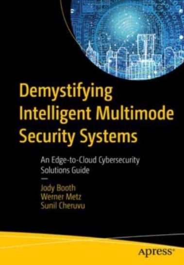 Demystifying Intelligent Multimode Security Systems Jody Booth