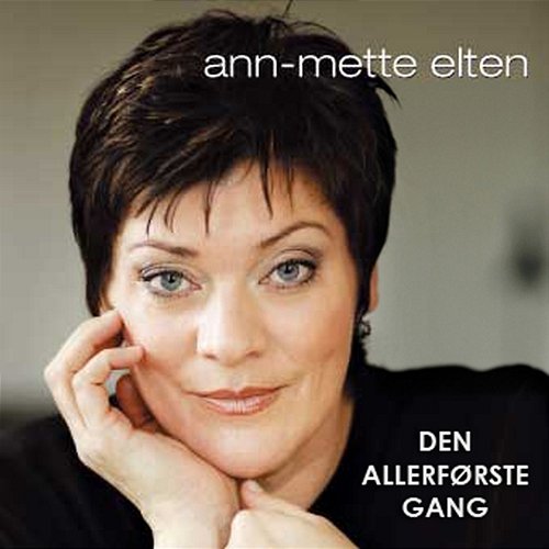 Den Allerførste Gang Ann-Mette Elten