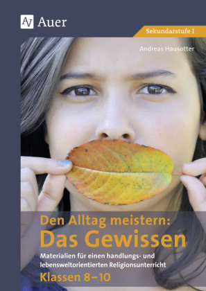 Den Alltag meistern - Das Gewissen Auer Verlag in der AAP Lehrerwelt GmbH