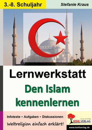 Den Islam kennen lernen - Lernwerkstatt KOHL VERLAG Der Verlag mit dem Baum