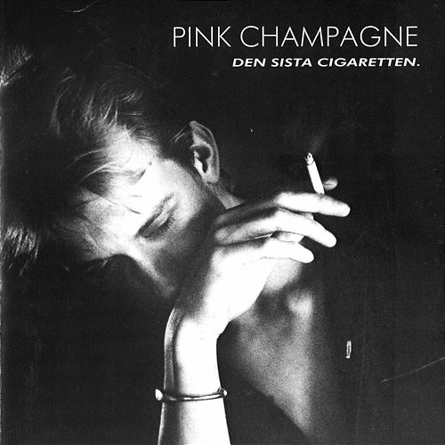 Den sista cigaretten/Du håller mig vaken Pink Champagne