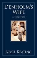 Denholm's Wife: A True Story Keating Joyce
