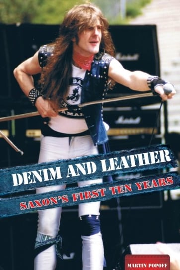 Denim And Leather. Saxons First Ten Years Popoff Martin