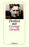 Denken mit George Orwell Orwell George