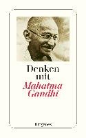 Denken mit Mahatma Gandhi Gandhi Mahatma