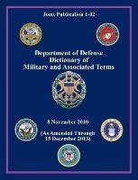 Department of Defense Dictionary of Military and Associated Terms (Joint Publication 1-02) Department Of Defense U. S., Joint Chiefs Of Staff, Office Secretary Of Defense