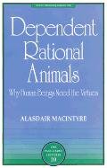 Dependent Rational Animals Macintyre Alasdair, Carus Paul, Macintyre A.
