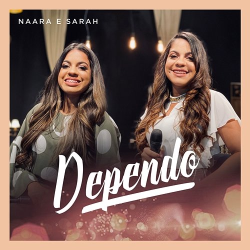Dependo Naara e Sarah