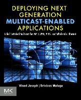 Deploying Next Generation Multicast-Enabled Applications: Label Switched Multicast for Mpls Vpns, Vpls, and Wholesale Ethernet Joseph Vinod, Mulugu Srinivas