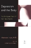 Depression and the Body: The Biological Basis of Faith and Reality Lowen Alexander