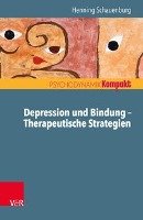 Depression und Bindung - Therapeutische Strategien Schauenburg Henning