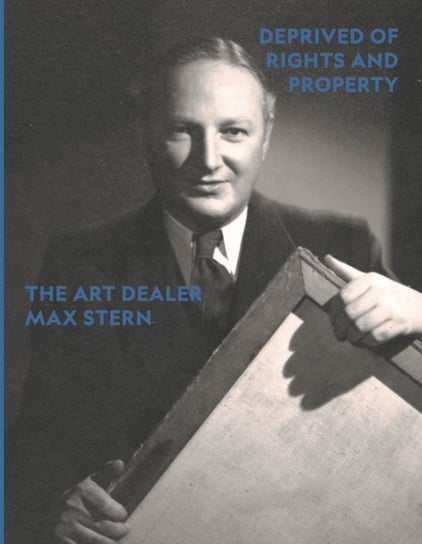Deprived of Rights and Property. The Art Dealer Max Stern Andrea Bambi, Jeanne Valerie Beckman