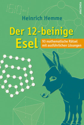 Der 12-beinige Esel. 93 mathematische Rätsel mit ausführlichen Lösungen Anaconda