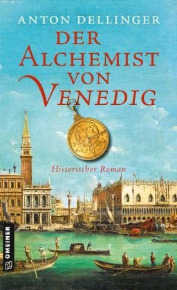 Der Alchemist von Venedig Gmeiner-Verlag