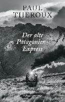 Der alte Patagonien-Express Theroux Paul