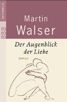 Der Augenblick der Liebe Walser Martin