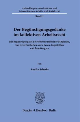 Der Begünstigungsgedanke im kollektiven Arbeitsrecht. Duncker & Humblot