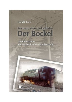 Der Bockel - Porträt einer Lokalbahn Späthling