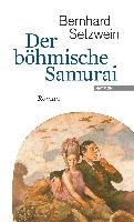 Der böhmische Samurai Setzwein Bernhard