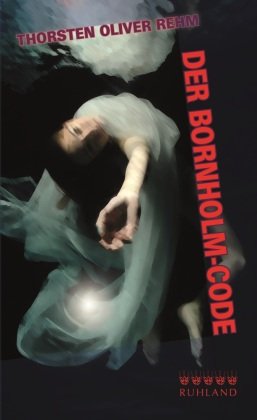 Der Bornholm-Code Ruhland Verlag