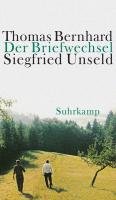 Der Briefwechsel Thomas Bernhard / Siegfried Unseld Bernhard Thomas, Unseld Siegfried