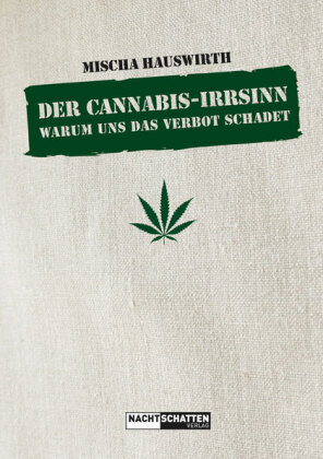 Der Cannabis-Irrsinn Nachtschatten Verlag