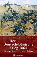 Der Deutsch-Dänische Krieg 1864 Ganschow Jan, Haselhorst Olaf, Ohnezeit Maik