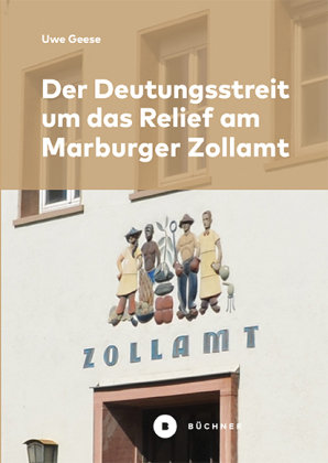 Der Deutungsstreit um das Relief am Marburger Zollamt Büchner Verlag