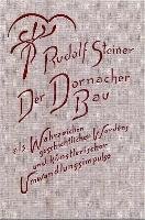 Der Dornacher Bau als Wahrzeichen geschichtlichen Werdens und künstlerischer Umwandlungsimpulse Steiner Rudolf