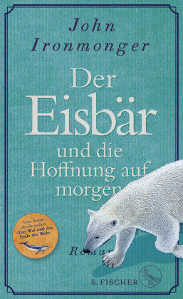 Der Eisbär und die Hoffnung auf morgen S. Fischer Verlag GmbH