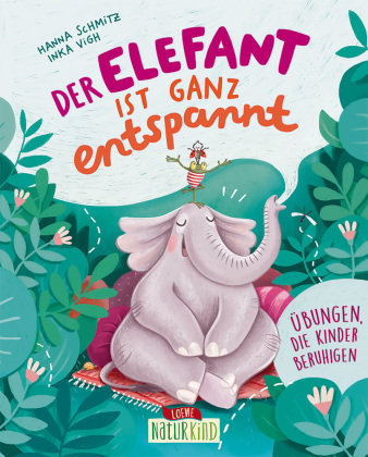 Der Elefant ist ganz entspannt Loewe Verlag