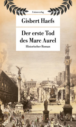 Der erste Tod des Marc Aurel Unionsverlag