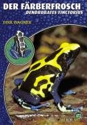 Der Färberfrosch - Dendrobates Tinctorius Wagner Dirk