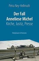 Der Fall Anneliese Michel Ney-Hellmuth Petra
