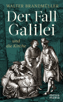 Der Fall Galilei und die Kirche Media Maria