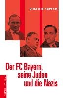 Der FC Bayern, seine Juden und die Nazis Schulze-Marmeling Dietrich