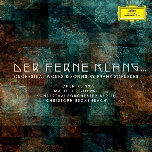 Der ferne Klang... Orchestral Works & Songs by Franz Schreker Konzerthausorchester Berlin, Christoph Eschenbach