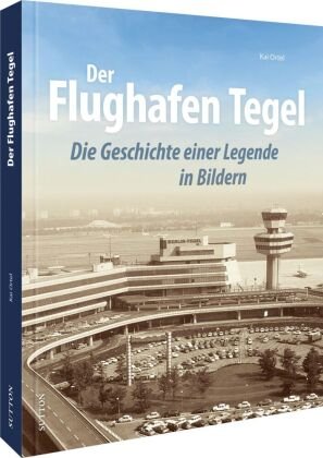 Der Flughafen Tegel Sutton Verlag GmbH