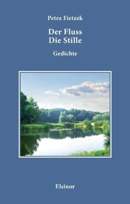 Der Fluss. Die Stille. Elsinor Verlag