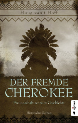 Der fremde Cherokee. Freundschaft schreibt Geschichte Acabus