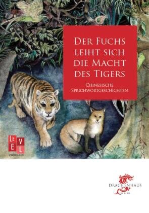 Der Fuchs leiht sich die Macht des Tigers Drachenhaus Verlag