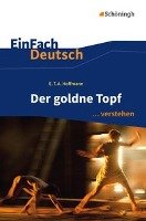 Der goldne Topf. EinFach Deutsch ... verstehen Hoffmann Ernst Theodor Amadeus, Zurwehme Martin