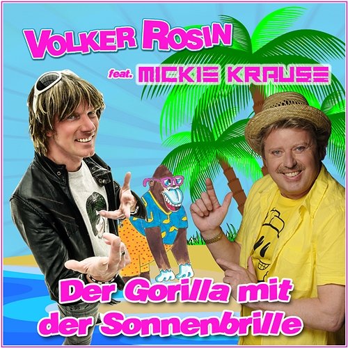 Der Gorilla mit der Sonnenbrille Volker Rosin feat. Mickie Krause