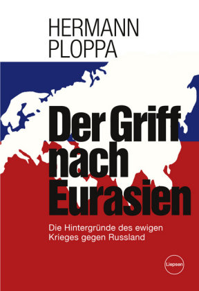 Der Griff nach Eurasien Liepsen Verlag