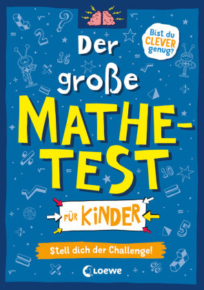 Der große Mathetest für Kinder - Stell dich der Challenge! Loewe Verlag