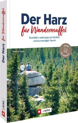 Der Harz für Wandermuffel J. Berg