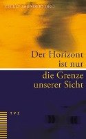 Der Horizont ist nur die Grenze unserer Sicht Theologischer Verlag Ag, Theologischer Verlag Zurich