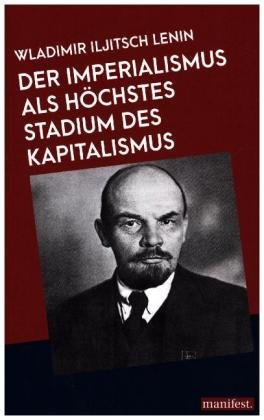 Der Imperialismus als höchstes Stadium des Kapitalismus Lenin Wladimir Iljitsch