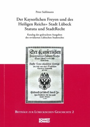 Der Kayserlichen Freyen und des Heiligen Reichs=Stadt Lübeck Statuta und StadtRecht Schmidt-Römhild