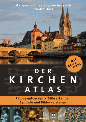 Der Kirchenatlas - Räume entdecken, Stile erkennen, Symbole und Bilder verstehen Anaconda